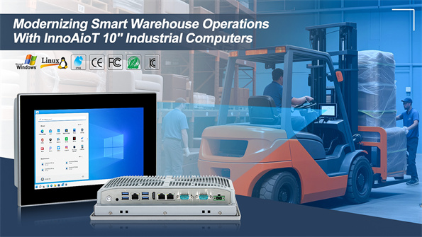 借助 InnoAioT 10 英寸工业计算机,实现智能仓库运营现代化